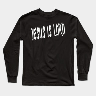 JESUS IS LORD Long Sleeve T-Shirt